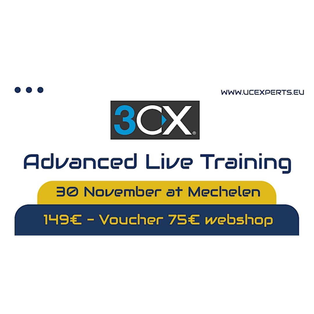 3CX Live Advanced Technical Training - Thursday 30th November 2023 - Mechelen-Noord